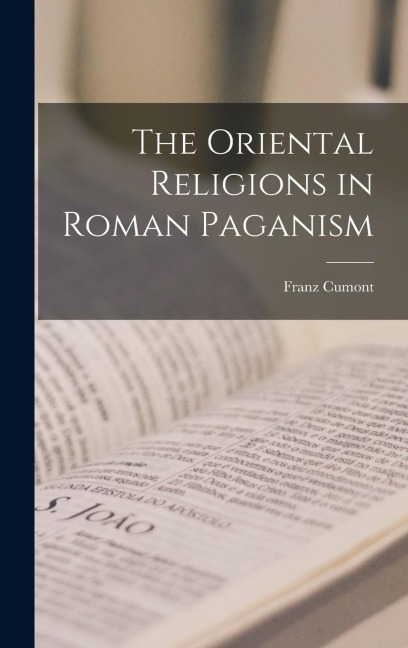 The Oriental Religions in Roman Paganism