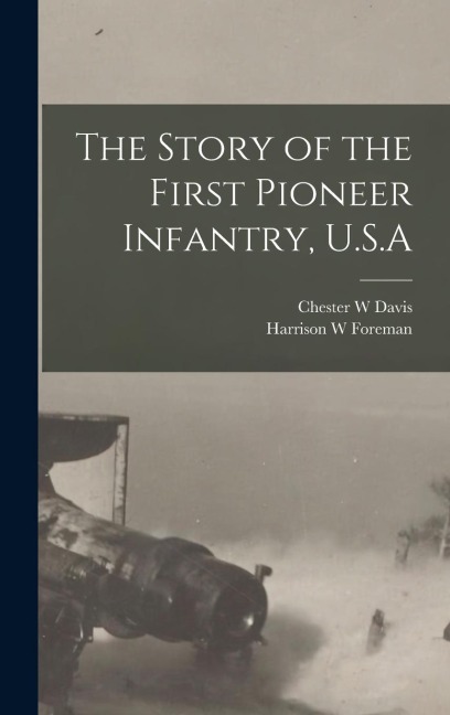 The Story of the First Pioneer Infantry, U.S.A
