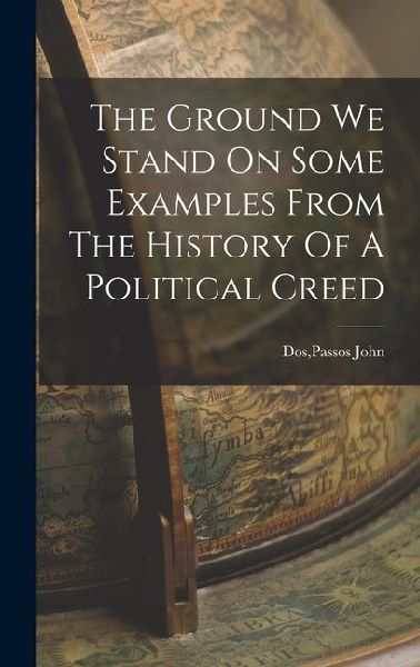 The Ground We Stand On Some Examples From The History Of A Political Creed