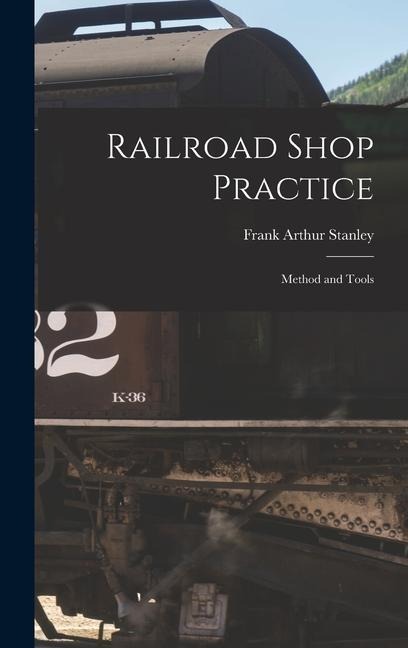 Railroad Shop Practice: Method and Tools