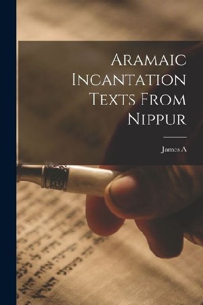 Aramaic Incantation Texts From Nippur