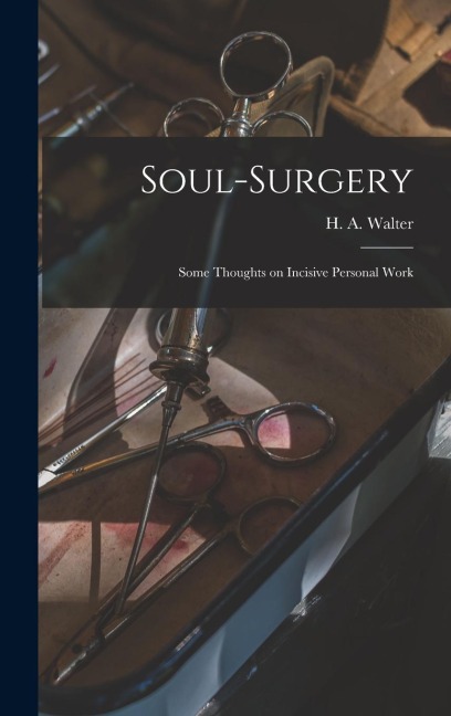 Soul-surgery: Some Thoughts on Incisive Personal Work