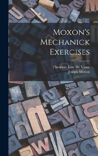 Moxons Mechanick Exercises