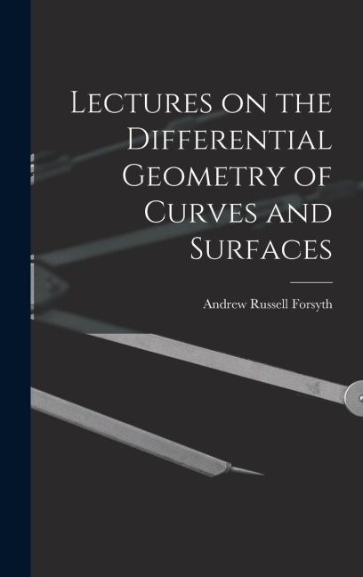 Lectures on the Differential Geometry of Curves and Surfaces