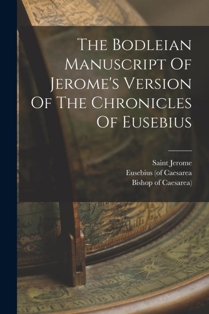 The Bodleian Manuscript Of Jeromes Version Of The Chronicles Of Eusebius
