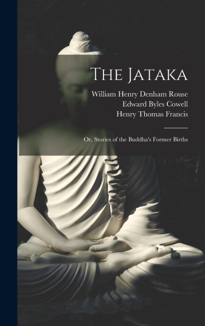 The Jataka; or, Stories of the Buddhas Former Births