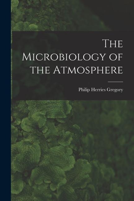 The Microbiology of the Atmosphere