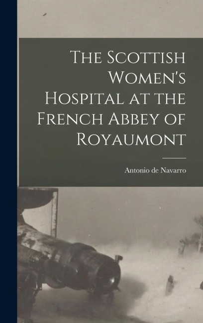 The Scottish Womens Hospital at the French Abbey of Royaumont