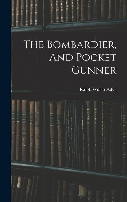 The Bombardier, And Pocket Gunner