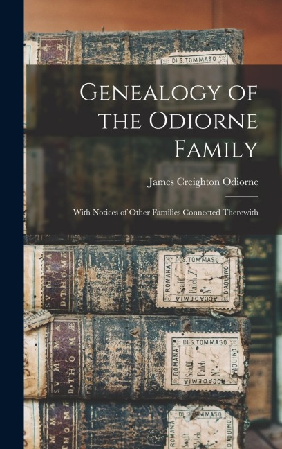 Genealogy of the Odiorne Family: With Notices of Other Families Connected Therewith