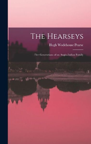 The Hearseys: Five Generations of an Anglo-Indian Family