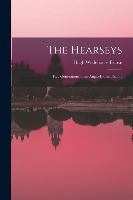 The Hearseys: Five Generations of an Anglo-Indian Family