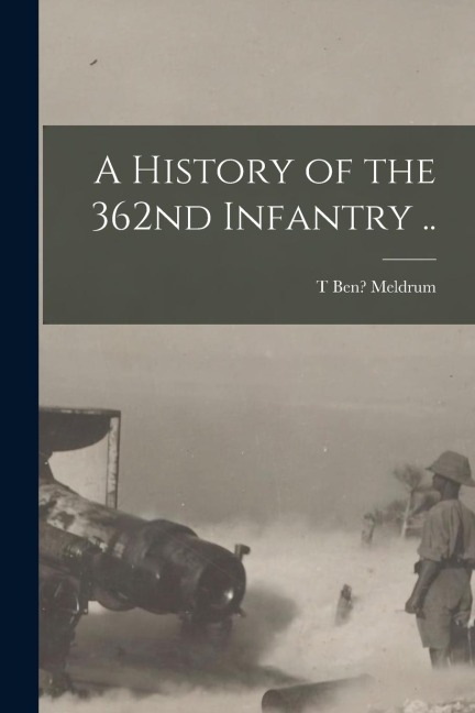 A History of the 362nd Infantry ..