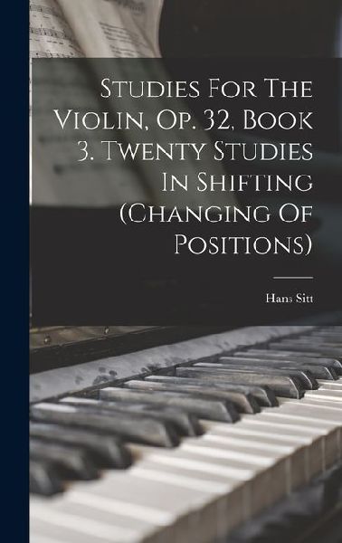 Studies For The Violin, Op. 32, Book 3. Twenty Studies In Shifting (changing Of Positions)