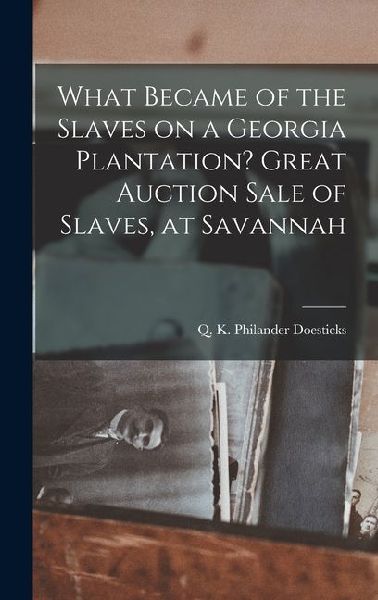 What Became of the Slaves on a Georgia Plantation? Great Auction Sale of Slaves, at Savannah