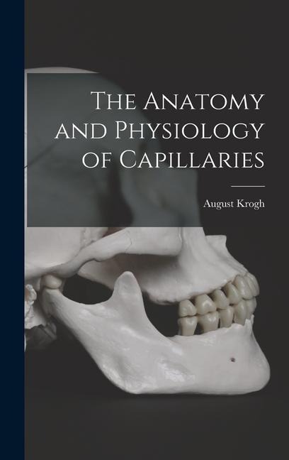The Anatomy and Physiology of Capillaries