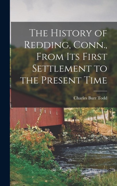 The History of Redding, Conn., From Its First Settlement to the Present Time