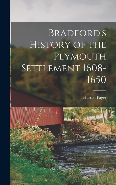 Bradfords History of the Plymouth Settlement 1608-1650
