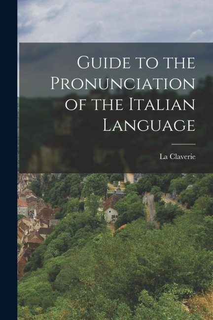 Guide to the Pronunciation of the Italian Language
