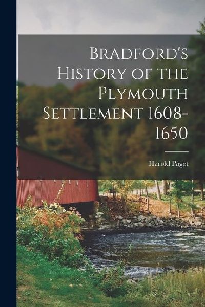 Bradfords History of the Plymouth Settlement 1608-1650