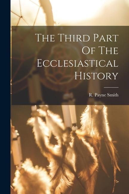 The Third Part Of The Ecclesiastical History