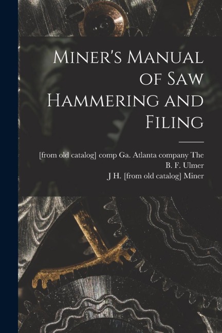 Miners Manual of saw Hammering and Filing