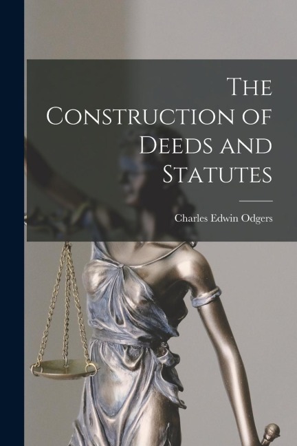 The Construction of Deeds and Statutes