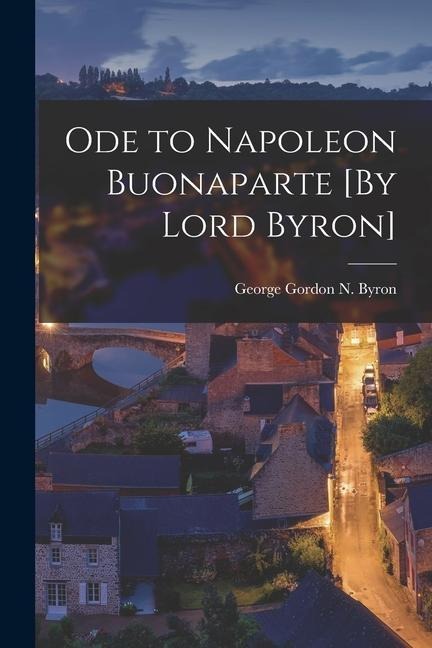 Ode to Napoleon Buonaparte [By Lord Byron]