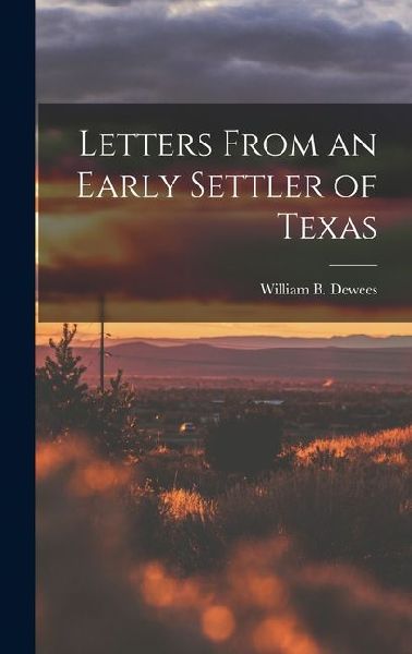 Letters From an Early Settler of Texas