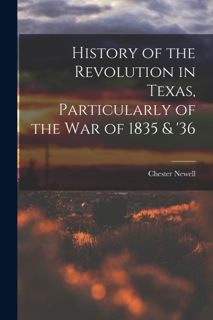 History of the Revolution in Texas, Particularly of the War of 1835 & 36