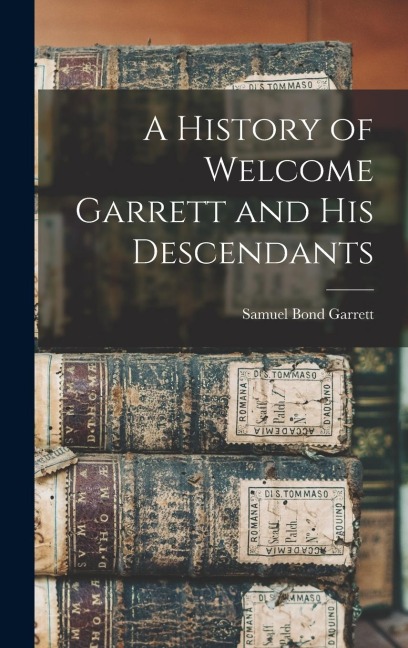 A History of Welcome Garrett and His Descendants