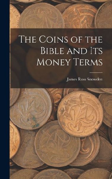 The Coins of the Bible and its Money Terms