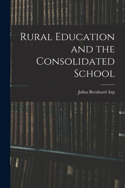 Rural Education and the Consolidated School