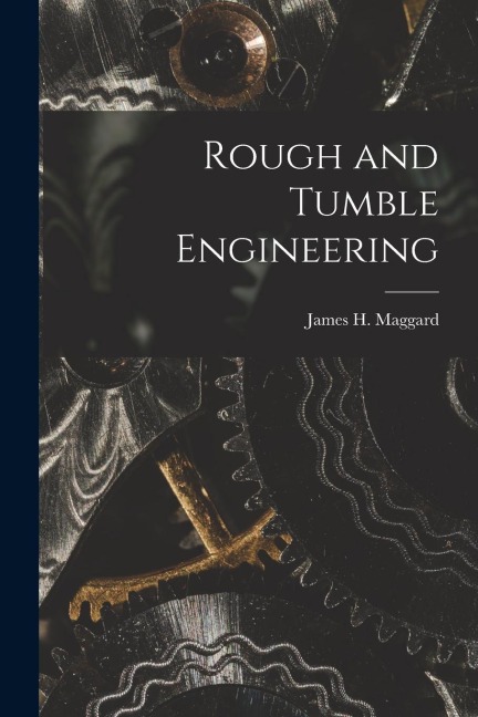 Rough and Tumble Engineering