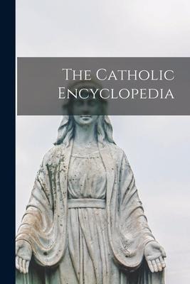 The Catholic Encyclopedia