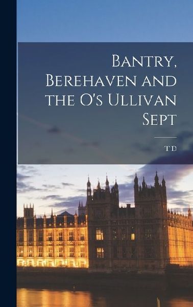 Bantry, Berehaven and the Os Ullivan Sept