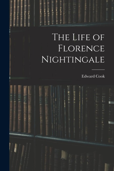 The Life of Florence Nightingale