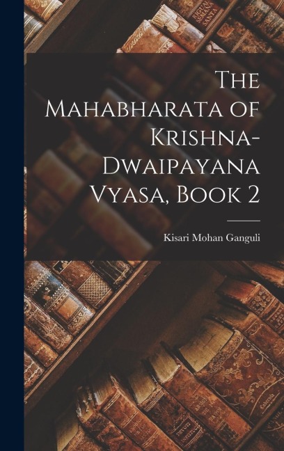 The Mahabharata of Krishna-Dwaipayana Vyasa, Book 2