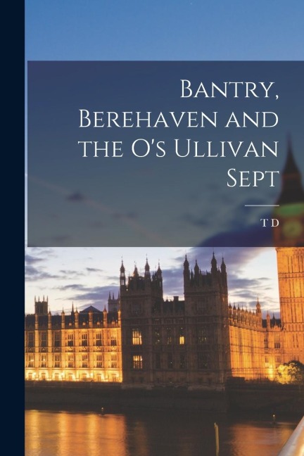 Bantry, Berehaven and the Os Ullivan Sept