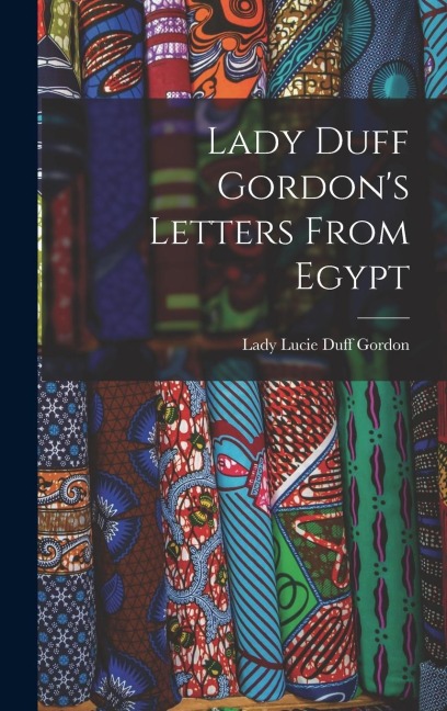 Lady Duff Gordons Letters From Egypt