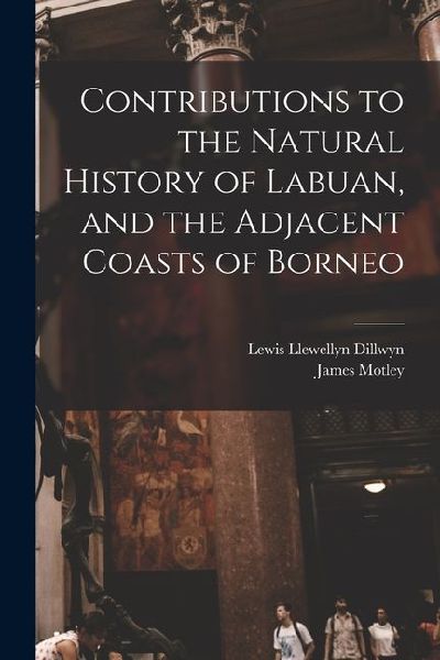 Contributions to the Natural History of Labuan, and the Adjacent Coasts of Borneo