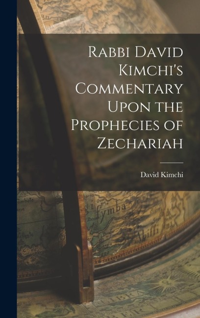 Rabbi David Kimchis Commentary Upon the Prophecies of Zechariah