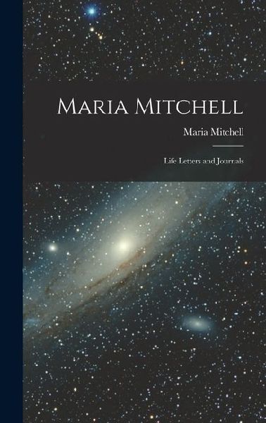 Maria Mitchell: Life Letters and Journals