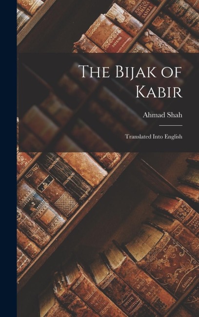 The Bijak of Kabir; Translated Into English
