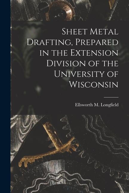 Sheet Metal Drafting, Prepared in the Extension Division of the University of Wisconsin