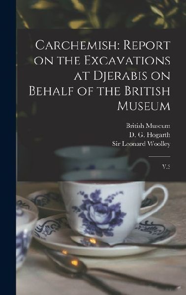 Carchemish: Report on the Excavations at Djerabis on Behalf of the British Museum: V.3