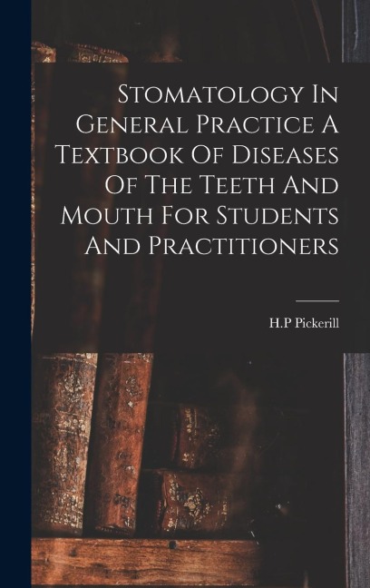 Stomatology In General Practice A Textbook Of Diseases Of The Teeth And Mouth For Students And Practitioners
