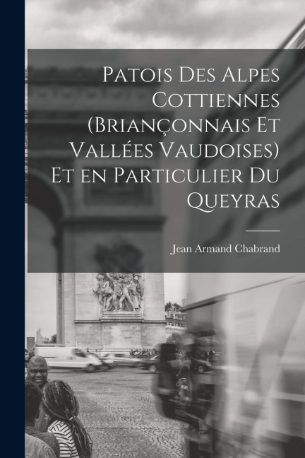 Patois des Alpes Cottiennes (Briançonnais et Vallées Vaudoises) et en Particulier du Queyras