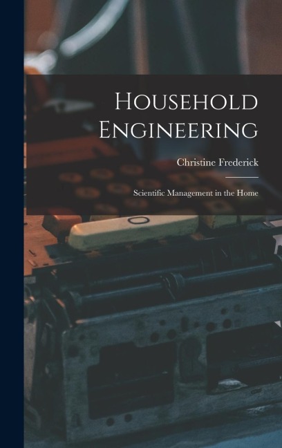 Household Engineering: Scientific Management in the Home