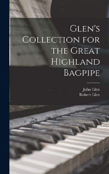 Glens Collection for the Great Highland Bagpipe